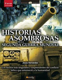 Historias asombrosas de la Segunda Guerra Mundial (eBook, ePUB) - Hernández Martínez, Jesús