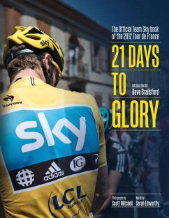 21 Days to Glory (eBook, ePUB) - Team Sky; Brailsford 21 Days to Glory (eBook, ePUB) - Team Sky; Brailsford