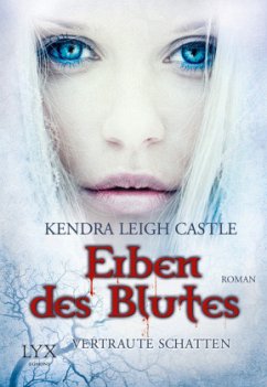 Vertraute Schatten / Erben des Blutes Bd.3 - Castle, Kendra Leigh