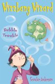 Bubble Trouble (Wizzbang Wizard, Book 2) (eBook, ePUB)