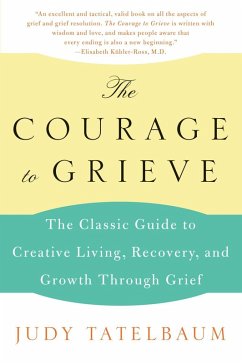 The Courage to Grieve (eBook, ePUB) - Tatelbaum, Judy