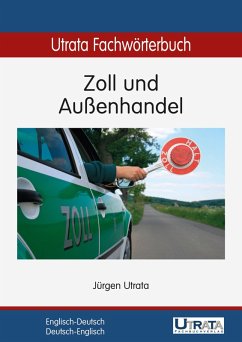 Utrata Fachwörterbuch: Zoll und Außenhandel Englisch-Deutsch (eBook, ePUB) - Utrata, Jürgen