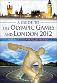 A Guide to the Olympic Games and London 2012 (eBook, ePUB) A Guide to the Olympic Games and London 2012 (eBook, ePUB)