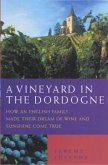 A Vineyard in the Dordogne - How an English Family Made Their Dream of Wine, Good Food and Sunshine Come True (eBook, ePUB)