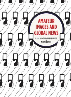 Amateur Images and Global News (eBook, ePUB) - Andén-Papadopoulos, Kari; Pantti, Mervi