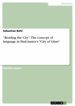 &quote;Reading the City&quote;: The concept of language in Paul Auster's &quote;City of Glass&quote; (eBook, PDF)