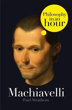 Machiavelli: Philosophy in an Hour (eBook, ePUB) - Strathern, Paul
