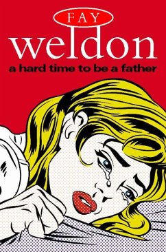 A Hard Time to Be a Father (eBook, ePUB) - Weldon, Fay