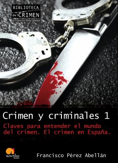 Crimen y criminales I. Claves para entender el mundo del crimen (eBook, ePUB) - Pérez Abellán, Francisco