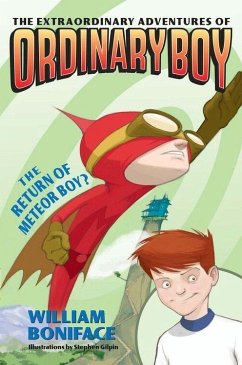 Extraordinary Adventures of Ordinary Boy, Book 2: The Return of Meteor Boy? (eBook, ePUB) - Boniface, William