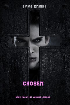 Chosen (Book #4 of the Vampire Legends) (eBook, ePUB) - Knight, Emma