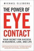 The Power of Eye Contact (eBook, ePUB) The Power of Eye Contact (eBook, ePUB)
