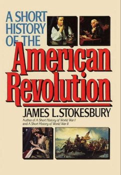 A Short History of the American Revolution (eBook, ePUB) - Stokesbury, James L.