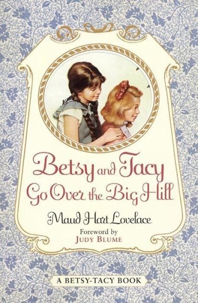 Betsy and Tacy Go Over the Big Hill (eBook, ePUB) Betsy and Tacy Go Over the Big Hill (eBook, ePUB)