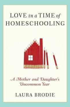 Love in a Time of Homeschooling (eBook, ePUB) - Brodie, Laura