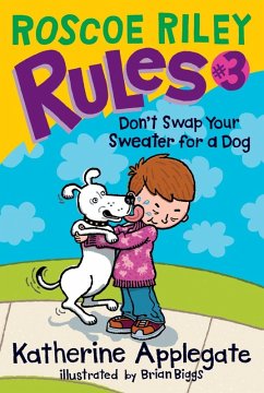 Roscoe Riley Rules #3: Don't Swap Your Sweater for a Dog (eBook, ePUB) - Applegate, Katherine