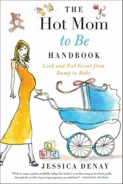 The Hot Mom to Be Handbook (eBook, ePUB) - Denay, Jessica