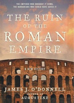 The Ruin of the Roman Empire (eBook, ePUB) - O'Donnell, James J.