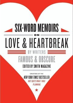 Six-Word Memoirs on Love and Heartbreak (eBook, ePUB) - Smith, Larry; Fershleiser, Rachel