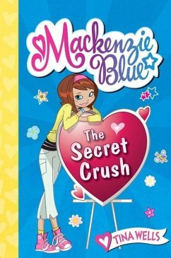 Mackenzie Blue #2: The Secret Crush (eBook, ePUB) - Wells, Tina