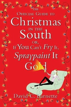 The Official Guide to Christmas in the South (eBook, ePUB) - Barnette, David C. The Official Guide to Christmas in the South (eBook, ePUB) - Barnette, David C.