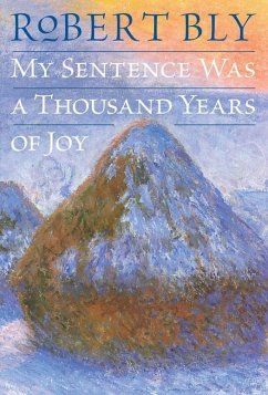 My Sentence Was a Thousand Years of Joy (eBook, ePUB) - Bly, Robert