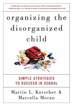 Organizing the Disorganized Child (eBook, ePUB) - Kutscher, Martin L.; Moran, Marcella