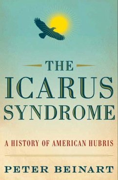 The Icarus Syndrome (eBook, ePUB) - Beinart, Peter