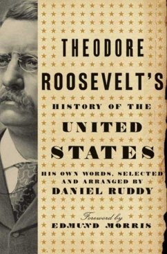 Theodore Roosevelt's History of the United States (eBook, ePUB) - Ruddy, Daniel