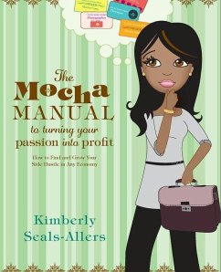The Mocha Manual to Turning Your Passion into Profit (eBook, ePUB) - Seals-Allers, Kimberly