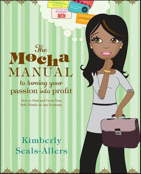 The Mocha Manual to Turning Your Passion into Profit (eBook, ePUB) The Mocha Manual to Turning Your Passion into Profit (eBook, ePUB)