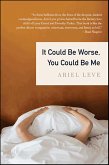 It Could Be Worse, You Could Be Me (eBook, ePUB)