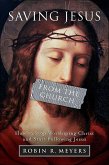 Saving Jesus from the Church (eBook, ePUB) Saving Jesus from the Church (eBook, ePUB)