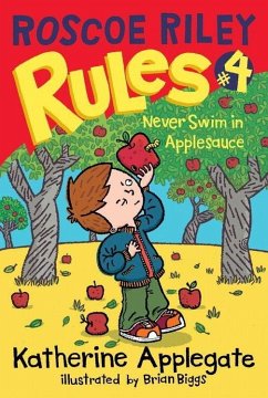 Roscoe Riley Rules #4: Never Swim in Applesauce (eBook, ePUB) - Applegate, Katherine