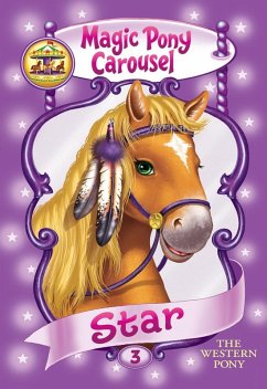 Magic Pony Carousel #3: Star the Western Pony (eBook, ePUB) Cover Magic Pony Carousel #3: Star the Western Pony (eBook, ePUB)