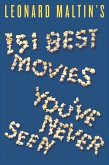 Leonard Maltin's 151 Best Movies You've Never Seen (eBook, ePUB) Leonard Maltin's 151 Best Movies You've Never Seen (eBook, ePUB)