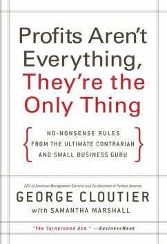 Profits Aren't Everything, They're the Only Thing (eBook, ePUB) - Cloutier, George