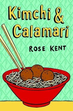 Kimchi & Calamari (eBook, ePUB) - Kent, Rose