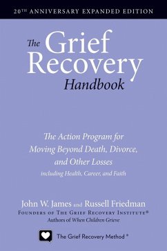 The Grief Recovery Handbook, 20th Anniversary Expanded Edition (eBook, ePUB) - James, John W.; Friedman, Russell