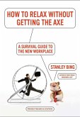How to Relax Without Getting the Axe (eBook, ePUB) How to Relax Without Getting the Axe (eBook, ePUB)