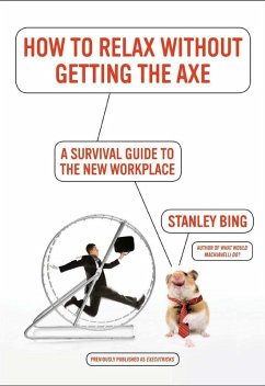 How to Relax Without Getting the Axe (eBook, ePUB) - Bing, Stanley How to Relax Without Getting the Axe (eBook, ePUB) - Bing, Stanley