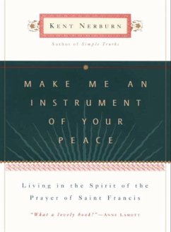 Make Me an Instrument of Your Peace (eBook, ePUB) - Nerburn, Kent