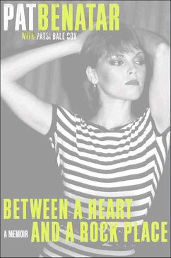 Between a Heart and a Rock Place (eBook, ePUB) - Benatar, Pat; Cox, Patsi Bale