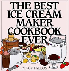 The Best Ice Cream Maker Cookbook Ever (eBook, ePUB) - Boswell, John