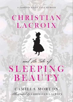 Christian Lacroix and the Tale of Sleeping Beauty (eBook, ePUB) - Morton, Camilla