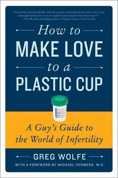 How to Make Love to a Plastic Cup (eBook, ePUB) - Wolfe, Greg