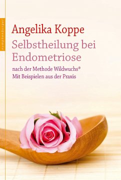 Selbstheilung bei Endometriose (eBook, ePUB) - Koppe, Angelika