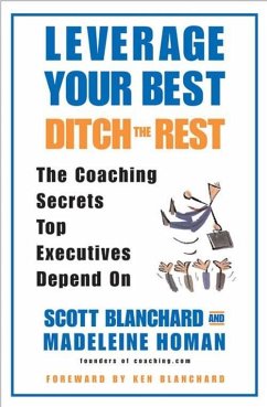 Leverage Your Best, Ditch the Rest (eBook, ePUB) - Blanchard, Scott; Homan, Madeleine
