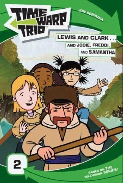 Time Warp Trio: Lewis and Clark...and Jodie, Freddi, and Samantha (eBook, ePUB) - Scieszka, Jon; Frantz, Jennifer