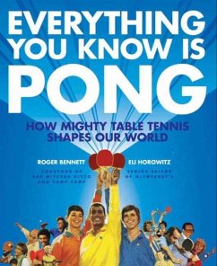 Everything You Know Is Pong (eBook, ePUB) - Bennett, Roger; Horowitz, Eli